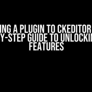 Adding a Plugin to CKEditor 5: A Step-by-Step Guide to Unlocking New Features