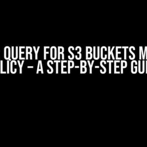 AWS CLI: Query for S3 Buckets Missing a Policy – A Step-by-Step Guide