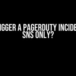 Can I Trigger a PagerDuty Incident with SNS Only?