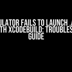 iOS Simulator Fails to Launch .app File Built with xcodebuild: Troubleshooting Guide