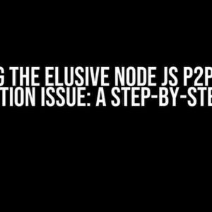 Solving the Elusive Node JS P2P Script Connection Issue: A Step-by-Step Guide